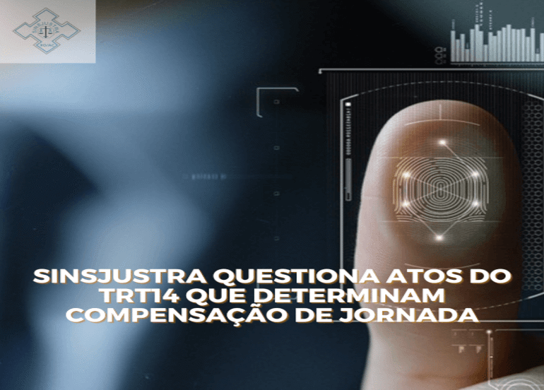 SINSJUSTRA QUESTIONA ATOS DO TRT14 QUE DETERMINAM COMPENSAÇÃO DE JORNADA